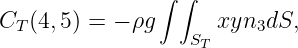                 ∫ ∫
CT (4,5) = - ρg      xyn3dS,
                   ST
