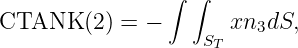                  ∫ ∫

CTANK    (2 ) = -    ST xn3dS,
