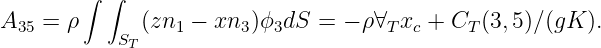         ∫ ∫
A   = ρ      (zn  - xn  )ϕ dS =  - ρ∀ x  + C  (3,5)∕(gK ).
  35        ST    1     3  3          T c     T
