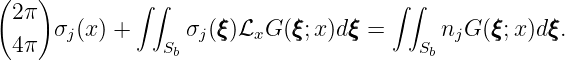 (2π )        ∫∫                      ∫ ∫
     σj(x) +      σj(ξξξ)LxG (ξξξ;x)dξξξ =      njG (ξξξ;x)dξξξ.
 4π            Sb                       Sb
