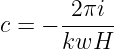 c = - -2πi-
      kwH
