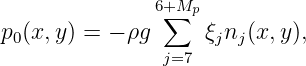                6+Mp
                ∑
p0(x,y) = - ρg      ξjnj (x, y),
                j=7  